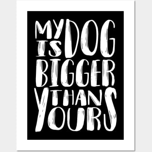 My Dog is Bigger than Yours (White) Posters and Art